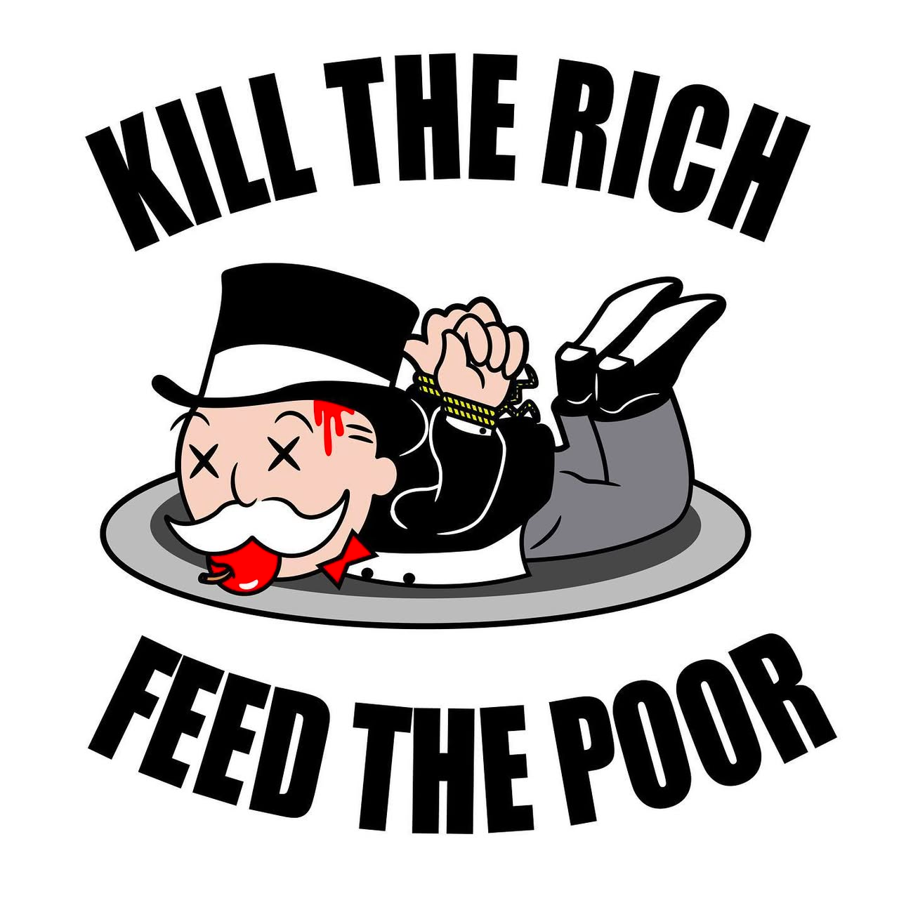 Kill the Rich, Feed the Poor